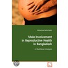 Male Involvement In Reproductive Health In Bangladesh A Multilevel Analysis door Mohammad Amirul Islam