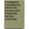 Managerial Competence Within The Tourism And Hospitality Service Industries door John Saee