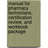 Manual For Pharmacy Technicians, Certification Review, And Workbook Package door Bonnie S. Bachenheimer