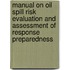 Manual On Oil Spill Risk Evaluation And Assessment Of Response Preparedness