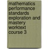 Mathematics Performance Standards Exploration and Mastery Worktext Course 3 by Judith Bennett