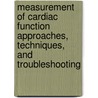 Measurement of Cardiac Function Approaches, Techniques, and Troubleshooting door William H. McNeill