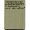 Meereskodierungen Und Grenzmetaphorik In Maupassants Roman "Pierre Et Jean" by Conny Dohse