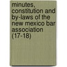 Minutes, Constitution And By-Laws Of The New Mexico Bar Association (17-18) door New Mexico Bar Association