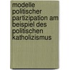 Modelle Politischer Partizipation Am Beispiel Des Politischen Katholizismus door Andre Budke