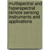 Multispectral And Hyperspectral Remote Sensing Instruments And Applications