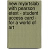 New Myartslab With Pearson Etext - Student Access Card - For A World Of Art door Henry M. Sayre