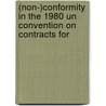 (NON-)CONFORMITY IN THE 1980 UN CONVENTION ON CONTRACTS FOR door S.A. Kruisinga