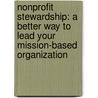 Nonprofit Stewardship: A Better Way To Lead Your Mission-Based Organization door Peter C. Brinckerhoff