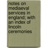 Notes On Mediaeval Services In England; With An Index Of Lincoln Ceremonies door Christopher Wordsworth