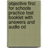 Objective First For Schools Practice Test Booklet With Answers And Audio Cd