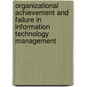 Organizational Achievement And Failure In Information Technology Management door Dba Khosrowpour Mehdi