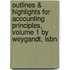 Outlines & Highlights For Accounting Principles, Volume 1 By Weygandt, Isbn