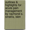 Outlines & Highlights For Acute Pain Management By Raymond S. Sinatra, Isbn by Cram101 Textbook Reviews