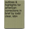 Outlines & Highlights For American Corrections In Brief By Todd Clear, Isbn door Cram101 Textbook Reviews