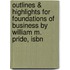 Outlines & Highlights For Foundations Of Business By William M. Pride, Isbn