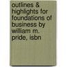 Outlines & Highlights For Foundations Of Business By William M. Pride, Isbn by Cram101 Textbook Reviews