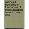 Outlines & Highlights For Foundations Of Microeconomics By Robin Bade, Isbn door Cram101 Textbook Reviews