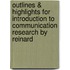 Outlines & Highlights For Introduction To Communication Research By Reinard