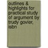 Outlines & Highlights For Practical Study Of Argument By Trudy Govier, Isbn