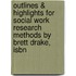 Outlines & Highlights For Social Work Research Methods By Brett Drake, Isbn