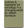 Outlines & Highlights For Sociology In A Changing World By William Kornblum door Cram101 Textbook Reviews