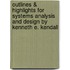 Outlines & Highlights For Systems Analysis And Design By Kenneth E. Kendall
