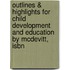 Outlines & Highlights For Child Development And Education By Mcdevitt, Isbn