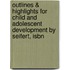 Outlines & Highlights For Child And Adolescent Development By Seifert, Isbn