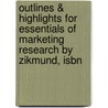 Outlines & Highlights For Essentials Of Marketing Research By Zikmund, Isbn by Zikmund