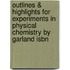 Outlines & Highlights For Experiments In Physical Chemistry By Garland Isbn