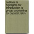 Outlines & Highlights For Introduction To Group Counseling By Capuzzi, Isbn