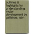 Outlines & Highlights For Understanding Motor Development By Gallahue, Isbn