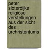 Peter Sloterdijks religiöse Verstellungen aus der Sicht des Urchristentums by Pavel Vitalis