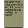 Ph?Nom?Nes Physiques De La Vie, 1-2; Le?Ons Profess?Es Au Coll?Ge De France by Maurice Magendie