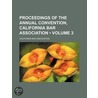 Proceedings Of The Annual Convention, California Bar Association (Volume 3) by California Bar Association