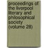 Proceedings Of The Liverpool Literary And Philosophical Society (Volume 28)