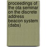 Proceedings Of The Ota Seminar On The Discrete Address Beacon System (Dabs) by United States Congress Office of