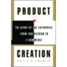 Product Creation, The Heart Of The Enterprise From Engineering To Ecommerce by Philip H. Francis