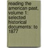 Reading The American Past, Volume 1: Selected Historical Documents: To 1877