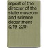 Report Of The Director Of The State Museum And Science Department (219-220)