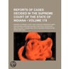 Reports Of Cases Decided In The Supreme Court Of The State Of Indiana (178) door Indiana. Supre Court