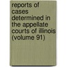 Reports Of Cases Determined In The Appellate Courts Of Illinois (Volume 91) door Illinois Appellate Court