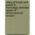 Roles Of Brca2 And Palb2 In Homology-Directed Repair Of Chromosomal Breaks.