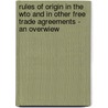 Rules Of Origin In The Wto And In Other Free Trade Agreements - An Overwiew door Jord Hollenberg