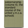 Salesmanship (Volume 4); The Standard Course Of The United Y.M.C.A. Schools door National Council of the Young Schools
