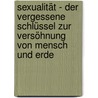 Sexualität - Der vergessene Schlüssel zur Versöhnung von Mensch und Erde by Dolores Lachapelle