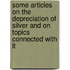 Some Articles On The Depreciation Of Silver And On Topics Connected With It