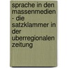 Sprache In Den Massenmedien - Die Satzklammer In Der Uberregionalen Zeitung door Frank Jakobs