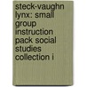 Steck-Vaughn Lynx: Small Group Instruction Pack Social Studies Collection I by Steck-Vaughn Company